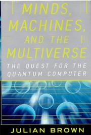 Cover of: Minds, machines, and the multiverse: the quest for the quantum computer