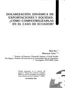 Cover of: Dolarización, dinámica de exportaciones y equidad: cómo compatibilizarlas en el caso de Ecuador?