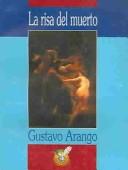 Cover of: La risa del muerto by Gustavo Arango