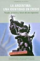 Cover of: La Argentina: una identidad en crisis : pasado, presente y futuro de una esperanza