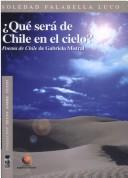 Cover of: Qué será de Chile en el cielo? by Soledad Falabella Luco