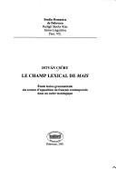 Cover of: Le champ lexical de mais: étude lexico-grammaticale des termes d'opposition du français contemporain dans un cadre textologique