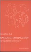 Cover of: Singularit at und Sittlichkeit: die Kunst Aldo Walkers in bildrhetorischer und medienphilosophischer Perspektive