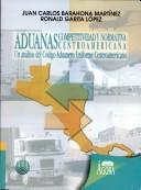 Cover of: Aduanas: competitividad y normativa centroamericana