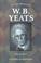 Cover of: W. B. Yeats