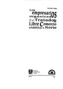 Los empresarios organizados y el Tratado de Libre Comercio de América del Norte by Cristina Puga