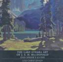 The Lake O'Hara art of J.E.H. MacDonald and hiker's guide by Lisa Christensen