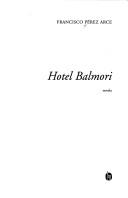 Cover of: Hotel Balmori by Francisco Pérez Arce