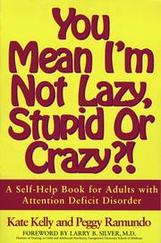 Cover of: You Mean I'm Not Lazy, Stupid or Crazy?! A Self-Help Book for Adults with Attention Deficit Disorder by Kate Kelly, Peggy Ramundo