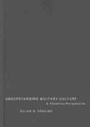 Cover of: Understanding military culture: a Canadian perspective