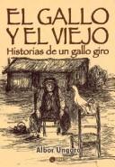 Cover of: El gallo y el viejo: historias de un gallo giro