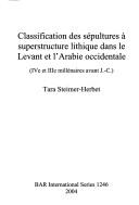 Cover of: Classification des sépultures à superstructure lithique dans le Levant et l'Arabie occidentale: (IVe et IIIe millénaires avant J.-C.)