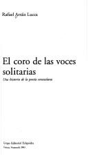 Cover of: El coro de las voces solitarias: una historia de la poesía venezolana