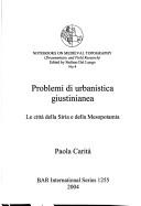 Cover of: Problemi di urbanistica giustinianea: le città della Siria e della Mesopotamia