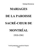 Mariages de la paroisse Sacré-Coeur de Montréal, 1910-1941 by Solange Boisvenue