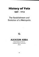 Cover of: History of Yola, 1809-1914: the establishment and evolution of a metropolis