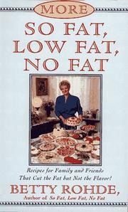 Cover of: More so fat, low fat, no fat by Betty Rohde