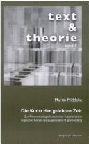 Cover of: Die Kunst der gelebten Zeit: zur Phänomenologie literarischer Subjektivität im englischen Roman des ausgehenden 19. Jahrhunderts