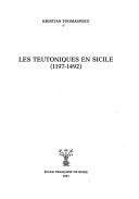 Cover of: Les Teutoniques en Sicile (1197-1492) by Kristjan Toomaspoeg