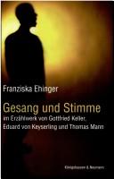 Cover of: Gesang und Stimme im Erzählwerk von Gottfried Keller, Eduard von Keyserling und Thomas Mann