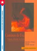 Cover of: Caminos de Eva, voces desde la isla by selección, prólogo y notas de Amir Valle.