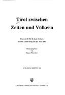 Cover of: Tirol zwischen Zeiten und Völkern: Festschrift für Helmut Gritsch zum 60. Geburtstag am 20. Juni 2002