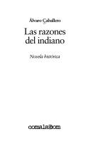 Cover of: Las razones del indiano by Alvaro Caballero