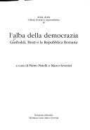 Cover of: L' alba della democrazia: Garibaldi, Bruti e la Repubblica romana