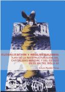 Cover of: Globalización y neoliberalismo: ejes de la reestructuración del capitalismo mundial y del estado en el fin de siglo XX