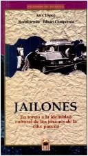 Cover of: Jailones, en torno a la identidad cultural de los jóvenes de la élite paceña by Alex López Illanes (resp.) ; Ronald [i.e. Ronal] Jemio Peralta, Edwin Chuquimia Vélez.