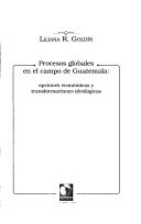 Cover of: Procesos globales en el campo de Guatemala by Liliana R. Goldin