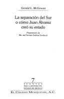 Cover of: La separación del sur, o, Cómo Juan Alvarez creó su estado by Gerald L. McGowan