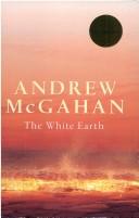 The white earth by Andrew McGahan