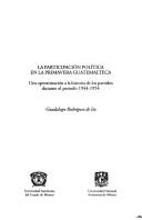 Cover of: La participación política en la primavera guatemalteca: una aproximación a la historia de los partidos durante el período 1944-1954