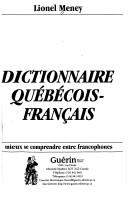 Cover of: Dictionnaire québécois-français by Lionel Meney