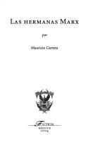 Cover of: Las Hermanas Marx by Mauricio Carrera