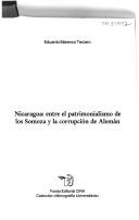 Cover of: Nicaragua: entre el patrimonialismo de los Somoza y la corrupción de Alemán