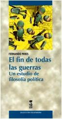 Cover of: El fin de todas las guerras: un estudio de filosofía política