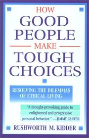 Cover of: How good people make tough choices: resolving the dilemmas of ethical living