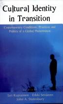 Cover of: Cultural identity in transition: contemporary conditions, practices, and politics of a global phenomenon