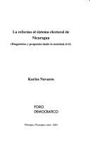 Cover of: La reforma al sistema electoral de Nicaragua: (diagnóstico y propuesta desde la sociedad civil)