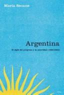 Cover of: Argentina: el siglo del progreso y la oscuridad, 1900-2003