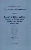 Cover of: Complete bibliographical manual of books about the Pulitzer Prizes, 1935-2003: monographs and anthologies on the coveted awards
