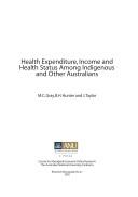 Health expenditure, income and health status among indigenous and other Australians by M. C. Gray