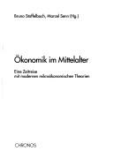 Cover of: Ökonomik im Mittelalter: eine Zeitreise mit modernen mikroökonomischen Theorien