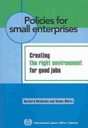 Cover of: Policies for small enterprises: creating the right environment for good jobs