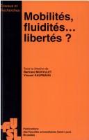 Cover of: Mobilités, fluidités-- libertés? by sous la direction de Bertrand Montulet, Vincent Kaufmann.