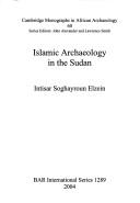 Cover of: Islamic archaeology in the Sudan by Intisar Soghayroun Elzein