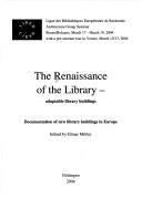 Cover of: The Renaissance of the library: adaptable library buildings : documentation of new library buildings in Europe