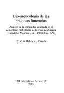 Cover of: Bio-arqueología de las prácticas funerarias by Cristina Rihuete Herrada